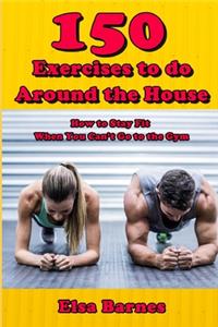 150 Exercises to do Around the House