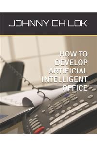 How to Develop Artificial Intelligent Office
