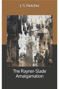 The Rayner-Slade Amalgamation