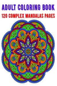 Adult Coloring Book 120 Complex Mandalas Pages