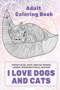 I Love Dogs and Cats - Adult Coloring Book - Border Collies, Manx, Wire Fox Terriers, Lambkin, Wirehaired Vizslas, and more