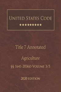 United States Code Annotated Title 7 Agriculture 2020 Edition §§1641 - 2036d Volume 3/5