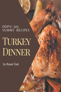 Oops! 303 Yummy Turkey Dinner Recipes