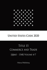 United States Code 2020 Title 15 Commerce and Trade [§§661 - 1548] Volume 4/7