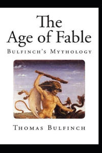 Bulfinch's Mythology, The Age of Fable Annotated