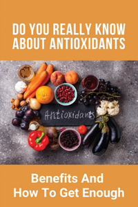 Do You Really Know About Antioxidants