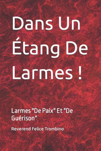 Dans Un Étang De Larmes !