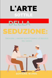 L'Arte Sottile della Seduzione