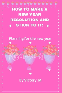 How to make a new year resolution and stick to it