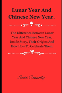 Lunar Year And Chinese New Year.