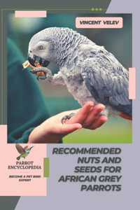 Recommended Nuts and Seeds for African Grey Parrots