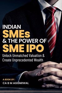 Indian SMEs & The Power of SME IPO : Unlock Unmatched Valuation & Create Unprecedented Wealth