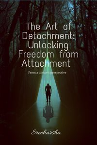 The Art of Detachment: Unlocking Freedom from Attachment