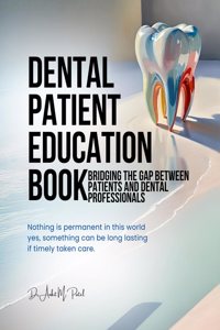 Dental patient education book: Bridging the Gap Between Patients and Dental Professionals