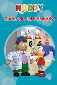 Cheer Up Little Noddy! (Noddy Toyland Adventures, Book 6): No. 6 (Noddy Toyland Adventures S.)