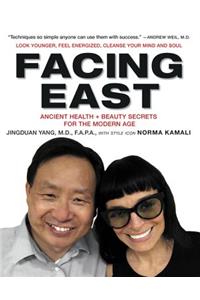 Facing East: Ancient Health and Beauty Secrets for the Modern Age