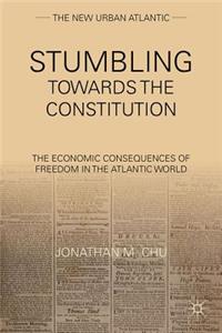 Stumbling Towards the Constitution
