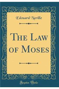 The Law of Moses (Classic Reprint)