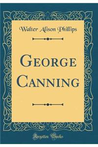 George Canning (Classic Reprint)