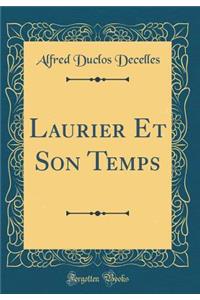 Laurier Et Son Temps (Classic Reprint)