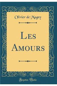 Les Amours (Classic Reprint)