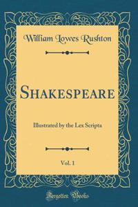 Shakespeare, Vol. 1: Illustrated by the Lex Scripta (Classic Reprint)