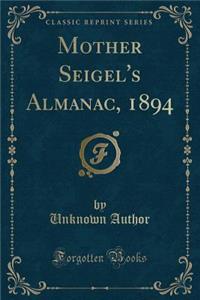 Mother Seigel's Almanac, 1894 (Classic Reprint)