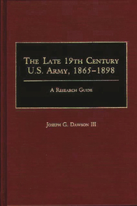 Late 19th Century U.S. Army, 1865-1898: A Research Guide