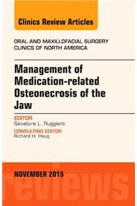 Management of Medication-Related Osteonecrosis of the Jaw, an Issue of Oral and Maxillofacial Clinics of North America