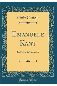 Emanuele Kant: La Filosofia Teoretica (Classic Reprint)