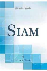 Siam (Classic Reprint)