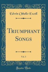 Triumphant Songs, Vol. 3 (Classic Reprint)