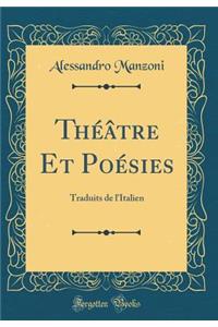 Théâtre Et Poésies: Traduits de l'Italien (Classic Reprint)