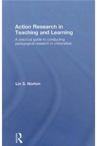 Action Research in Teaching and Learning: A Practical Guide to Conducting Pedagogical Research in Universities