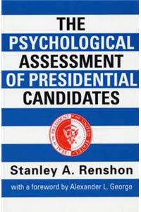 The Psychological Assessment of Presidential Candidates
