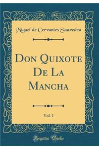 Don Quixote De La Mancha, Vol. 1 (Classic Reprint)