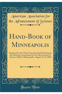 Hand-Book of Minneapolis: Prepared for the Thirty-Second Annual Meeting of the American Association for the Advancement of Science, Held in Minneapolis, August 15-22, 1883 (Classic Reprint)