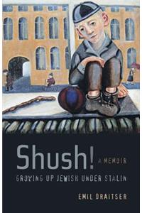 Shush! Growing Up Jewish Under Stalin: A Memoir