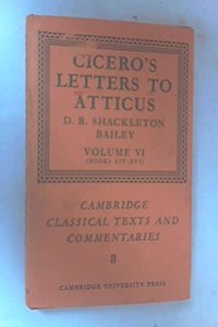 Cicero: Letters to Atticus: Volume 6, Books 14-16