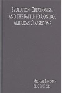 Evolution, Creationism, and the Battle to Control America's Classrooms