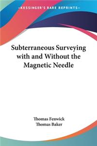 Subterraneous Surveying with and Without the Magnetic Needle