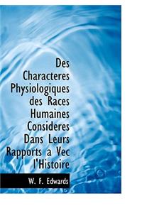 Des Charactacracs Physiologiques Des Races Humaines Considacracs Dans Leurs Rapports a Vec L'Histoir