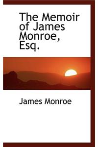 The Memoir of James Monroe, Esq.