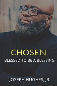 Chosen: Blessed To Be A Blessing