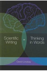 Scientific Writing = Thinking in Words