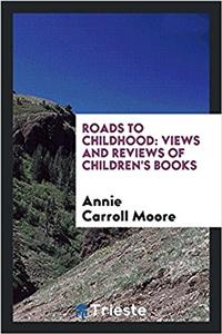 ROADS TO CHILDHOOD: VIEWS AND REVIEWS OF