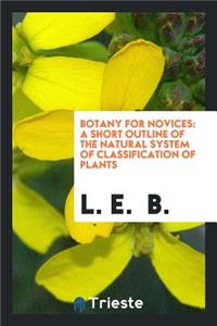 Botany for Novices, by L.E.B.