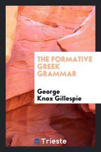 The Formative Greek Grammar
