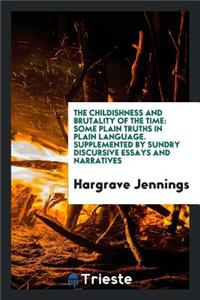 The Childishness and Brutality of the Time