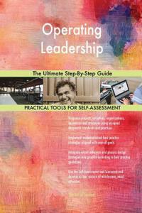 Operating Leadership The Ultimate Step-By-Step Guide